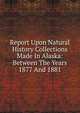 Report Upon Natural History Collections Made In Alaska: Between The Years 1877 And 1881, 