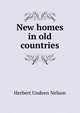 New homes in old countries, Herbert Undeen Nelson 