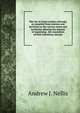 The law of street surface railroads, as compiled from statutes and decisions in the various states and territories showing the manner of organizing . the acquisition of their franchises and pro, Andrew J. Nellis 