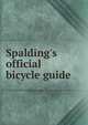 Spalding's official bicycle guide, 