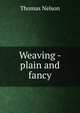 Weaving - plain and fancy, Thomas Nelson 