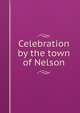 Celebration by the town of Nelson, 