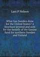 What has Sweden done for the United States? A brochure printed and sold for the benefit of the famine fund for northern Sweden and Finland, Lars P Nelson 