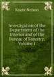 Investigation of the Department of the Interior and of the Bureau of Forestry, Volume 1, Knute Nelson 