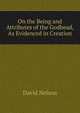 On the Being and Attributes of the Godhead, As Evidenced in Creation, David Nelson 