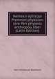 Nemesii episcopi Premnon physicon: sive Peri physeos anthropou liber (Latin Edition), Karl Immanuel Burkhard 