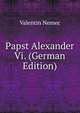 Papst Alexander Vi. (German Edition), Valentin Nemec 