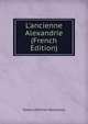 L'ancienne Alexandrie (French Edition), Tassos Dmtrios Neroutsos 