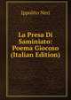 La Presa Di Saminiato: Poema Giocoso (Italian Edition), Ippolito Neri 