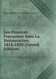 Les Finances Francaises Sous La Restauration, 1814-1830 (French Edition), Jean Baptiste R. Gonzalve Nervo 