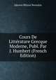 Cours De Litterature Grecque Moderne, Publ. Par J. Humbert (French Edition), Iakovos Rhizos Neroulos 