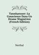 Tannhaeuser: La Conscience Dans Un Drame Wagnerien (French Edition), Nerthal 