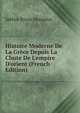 Histoire Moderne De La Gr?ce Depuis La Chute De L'empire D'orient (French Edition), Iakbos Rizos Neroulos 