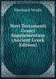 Novi Testamenti Graeci Supplementum (Ancient Greek Edition), Eberhard Nestle 