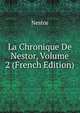 La Chronique De Nestor, Volume 2 (French Edition), Nestor 