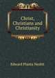 Christ, Christians and Christianity, Edward Planta Nesbit 