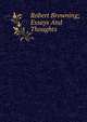 Robert Browning; Essays And Thoughts, 