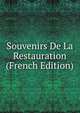 Souvenirs De La Restauration (French Edition), 