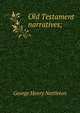 Old Testament narratives;, George Henry Nettleton 