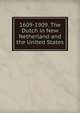 1609-1909. The Dutch in New Netherland and the United States, 