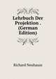 Lehrbuch Der Projektion . (German Edition), Richard Neuhauss 