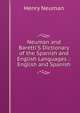 Neuman and Baretti'S Dictionary of the Spanish and English Languages .: English and Spanish, Henry Neuman 