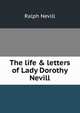The life & letters of Lady Dorothy Nevill, Nevill, Ralph 