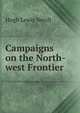 Campaigns on the North-west Frontier, Hugh Lewis Nevill 
