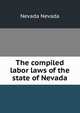 The compiled labor laws of the state of Nevada, Nevada Nevada 
