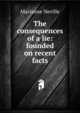 The consequences of a lie: founded on recent facts, Marianne Neville 