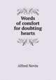 Words of comfort for doubting hearts, Alfred Nevin 