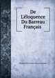 De L'?loquence Du Barreau Fran?ais ., Nicolas Eloi Gustave Neveu-Lemaire 