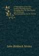A Translation of the New London Pharmacopoeia, Including Also the New Dublin and Edinburgh Pharmacopoeias, by J.B. Nevins, John Birkbeck Nevins 