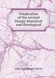 Vindication of the revised liturgy historical and theological, John Williamson Nevin 