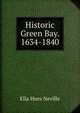 Historic Green Bay. 1634-1840, Ella Hoes Neville 