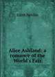 Alice Ashland: a romance of the World's Fair, Edith Neville 