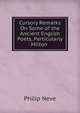 Cursory Remarks On Some of the Ancient English Poets, Particularly Milton ., Philip Neve 