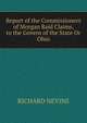 Report of the Commissioners of Morgan Raid Claims, to the Govern of the State Or Ohio, RICHARD NEVINS 