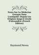 Notes Sur La M?decine Grecque Dans L'antiquit?: Depuis Les Origines Jusqu'? L'?cole D'alexandrie (French Edition), Raymond Neveu 