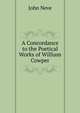 A Concordance to the Poetical Works of William Cowper, John Neve 
