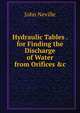 Hydraulic Tables . for Finding the Discharge of Water from Orifices &c, John Neville 