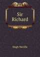 Sir Richard, Hugh Neville 