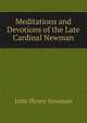 Meditations and Devotions of the Late Cardinal Newman, Newman, John Henry, 1801-1890 