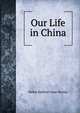 Our Life in China, Helen Sanford Coan Nevius 
