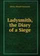 Ladysmith, the Diary of a Siege, Nevinson Henry Woodd 