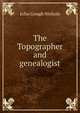 The Topographer and genealogist, John Gough Nichols 