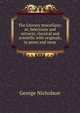 The Literary miscellany; or, Selections and extracts, classical and scientific with originals, in prose and verse, George Nicholson 