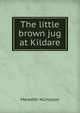 The little brown jug at Kildare, Nicholson Meredith 