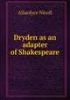 Dryden as an adapter of Shakespeare, Allardyce Nicoll 