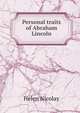 Personal traits of Abraham Lincoln, Helen Nicolay 